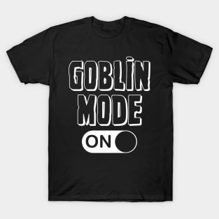 Goblin Mode - ON T-Shirt